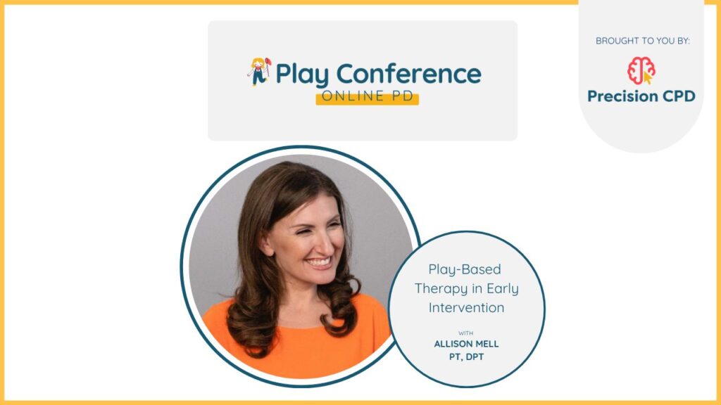 Allison Mell, PT, DPT, Play-Based Therapy in Early Intervention
