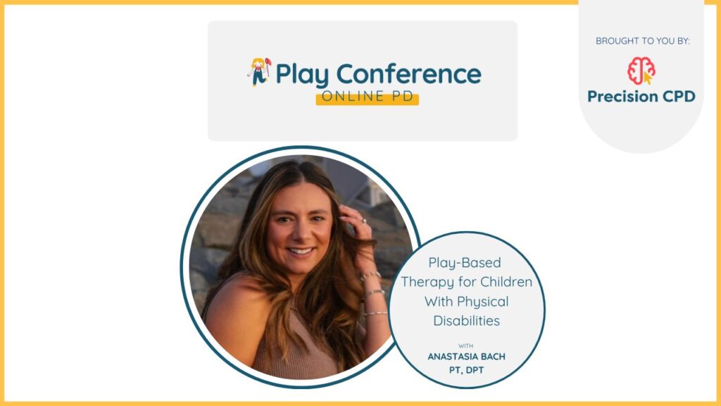 Anastasia Bach, PT, DPT, Play-Based Therapy for Children With Physical Disabilities