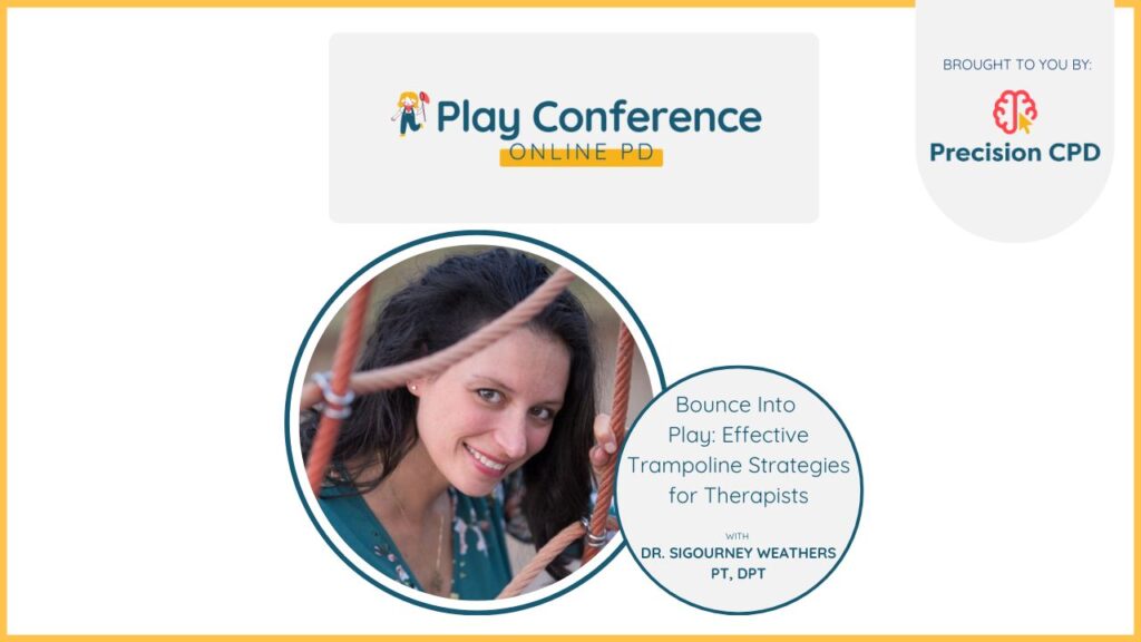 Dr. Sigourney Weathers, PT, DPT, Bounce Into Play: Effective Trampoline Strategies for Therapists