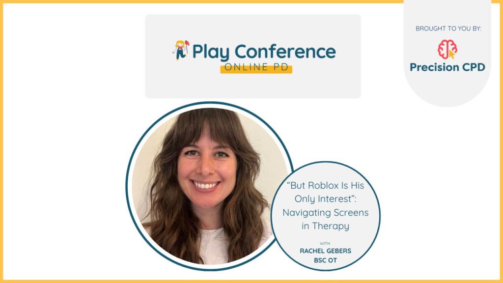 Rachel Gebers, BSC OT, “But Roblox Is His Only Interest”: Navigating Screens in Therapy