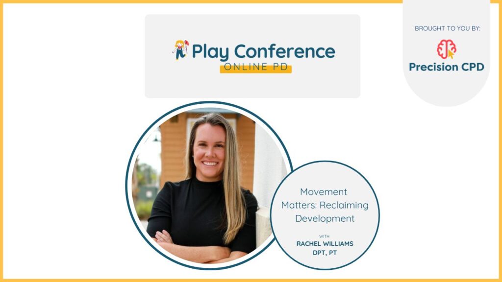 Rachel Williams, DPT, PT, Movement Matters: Reclaiming Development