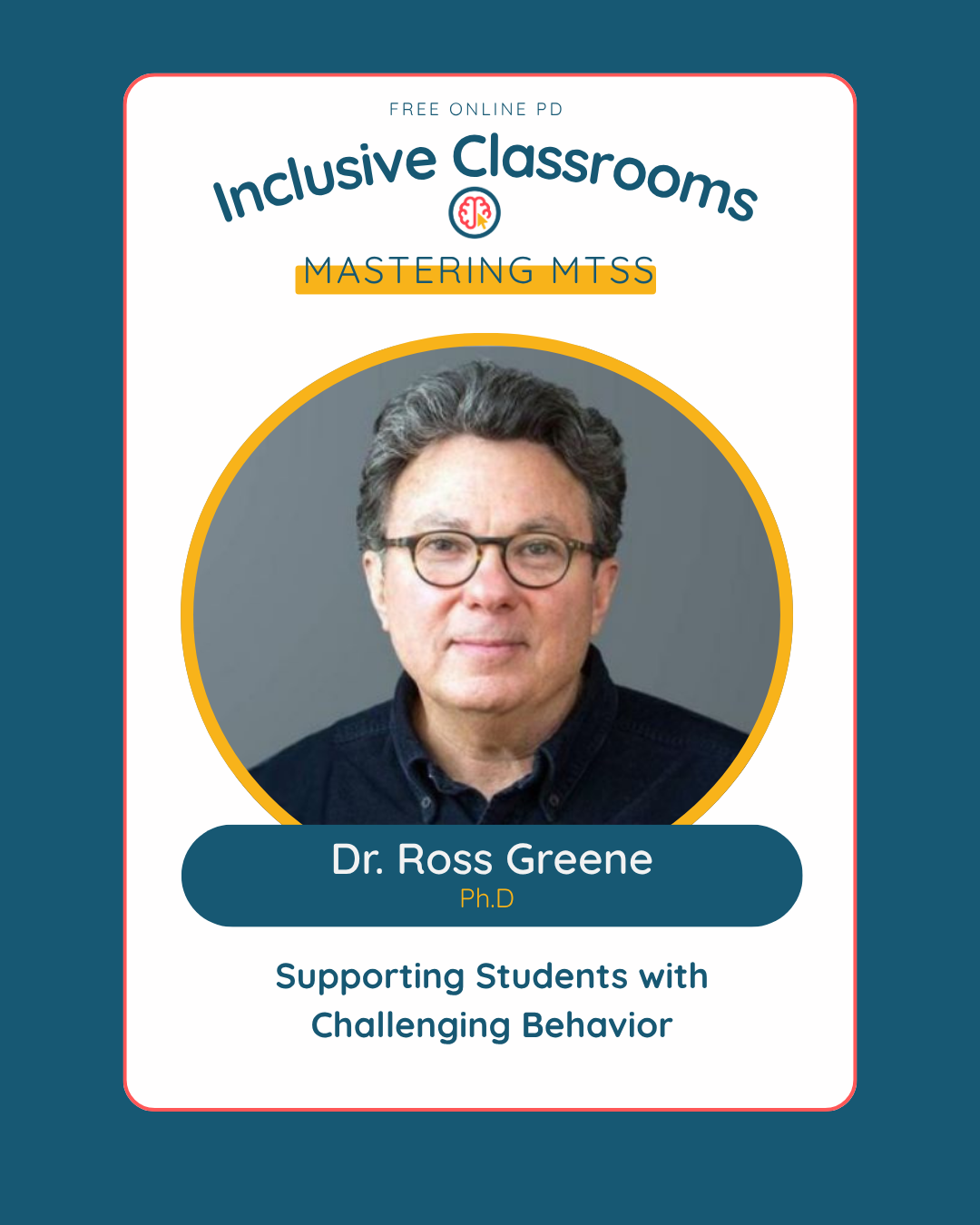 Dr. Ross Greene, Ph.D, Supporting Students with Challenging Behavior