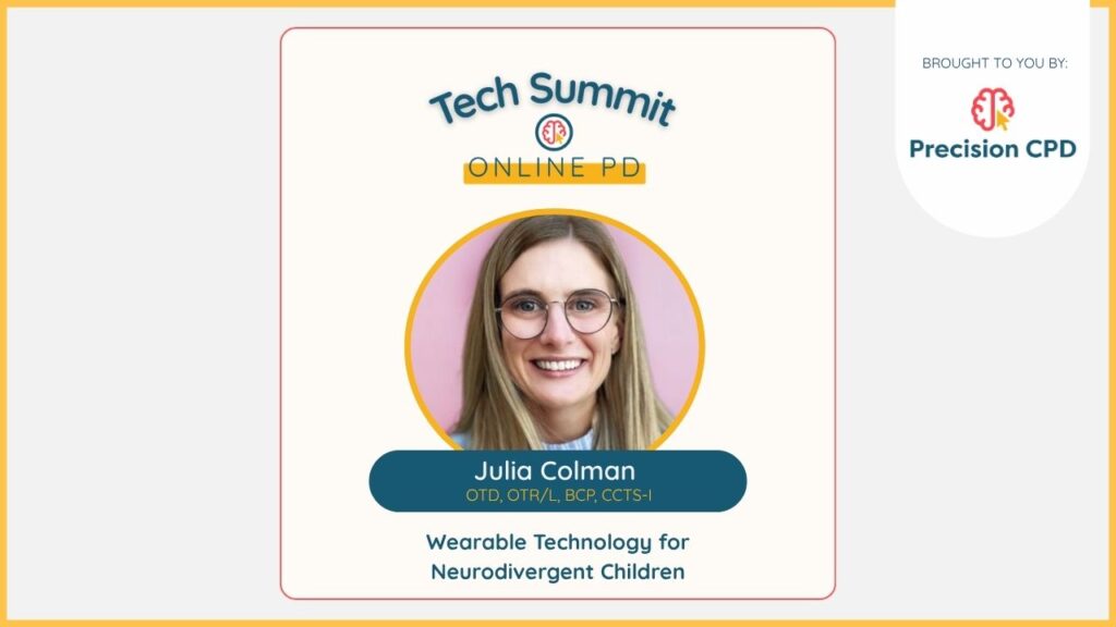 Julia Colman, OTD, OTR/L, BCP, CCTS-I: Wearable Technology for Neurodivergent Children